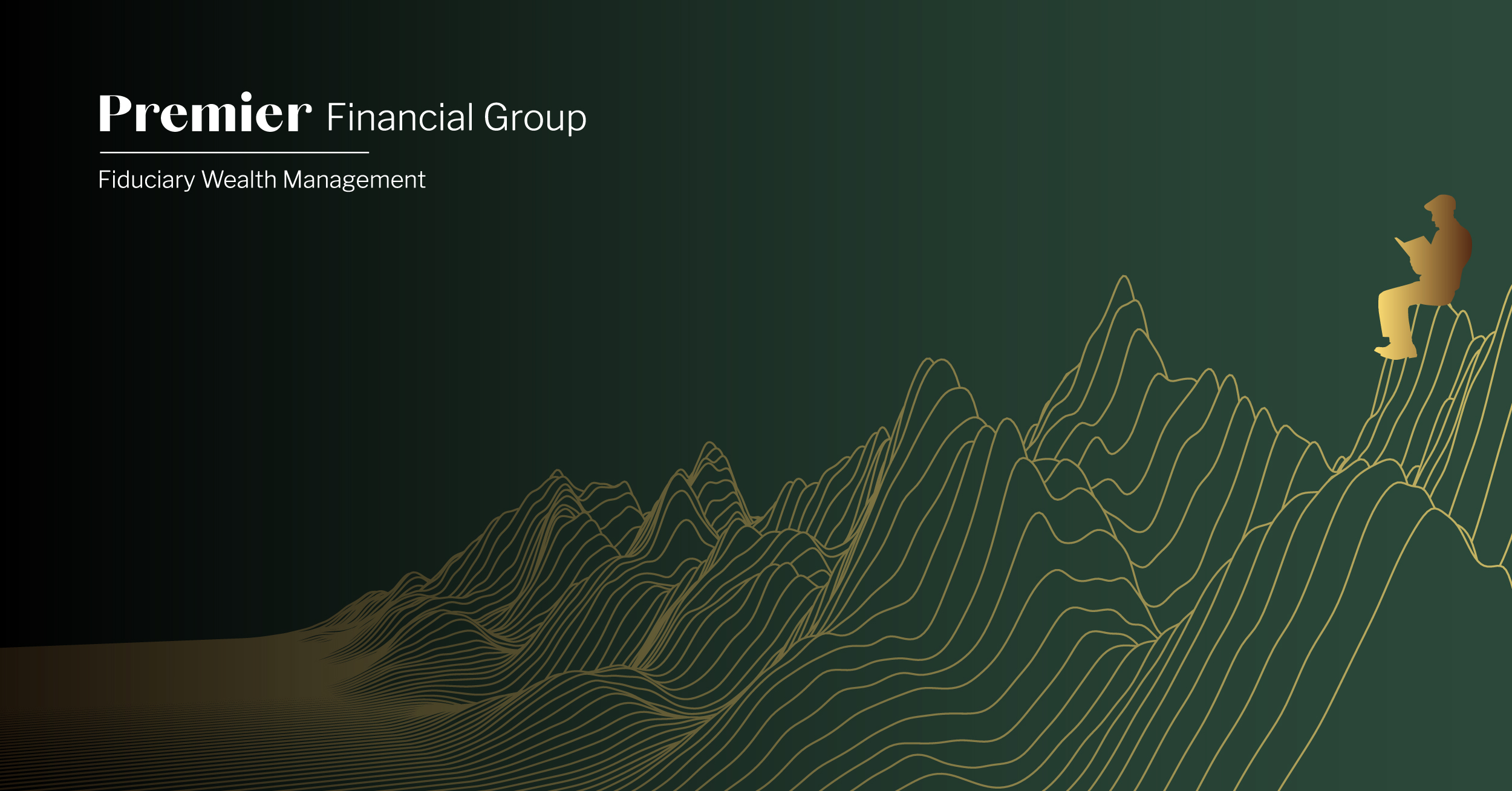 Dark green background with gold contour lines forming abstract mountains. On the right, a gold silhouette of a person sits on a peak reading a book. Top left corner features the text ‘Premier Financial Group’ and ‘Fiduciary Wealth Management’ in white.