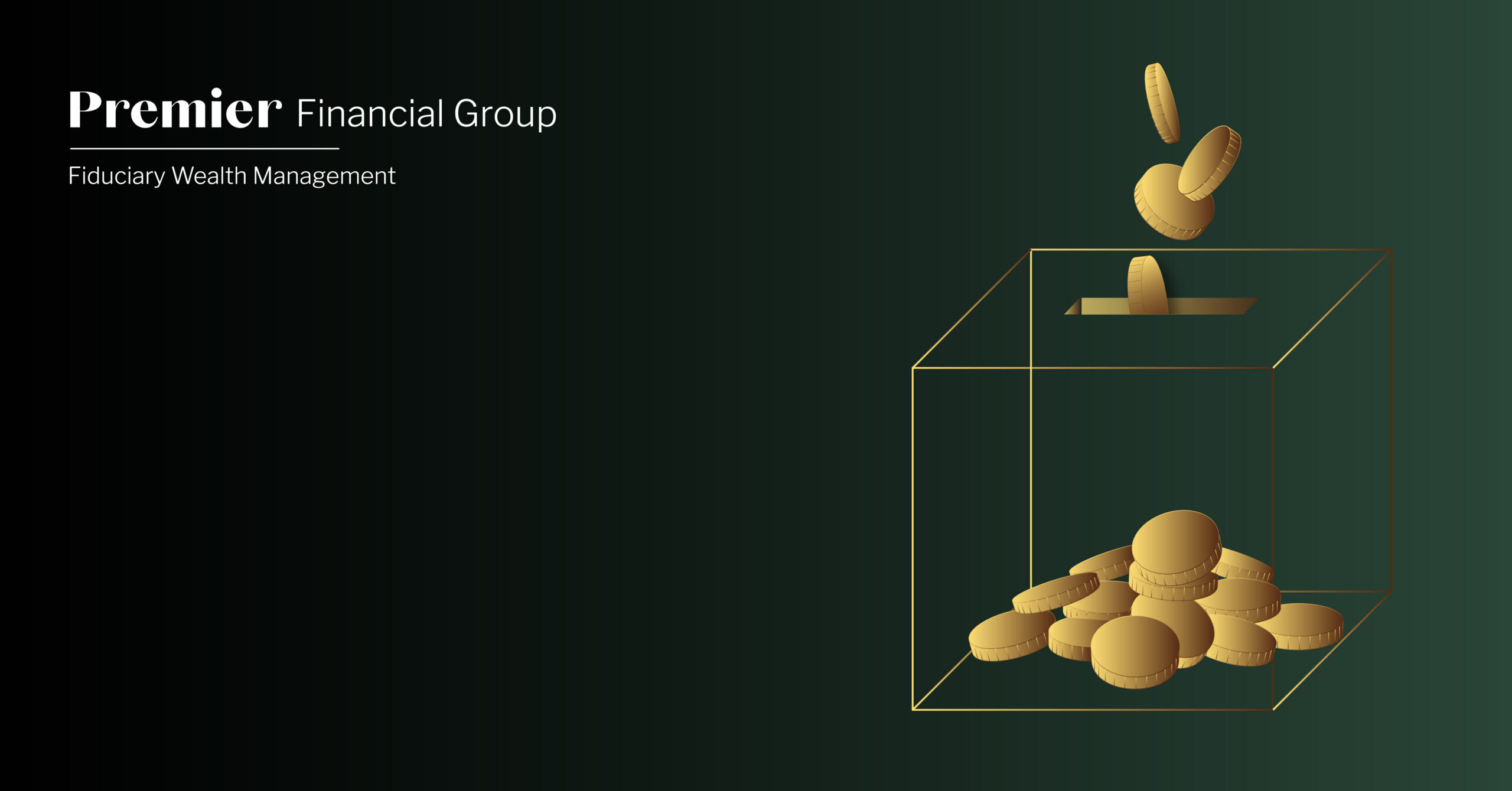 Featured image for Premier Financial's blog, Beyond Financial Planning. Green gradient background. Premier Financial logo in white. Gold vector of transparent box that shows money inside and more being dropped in.